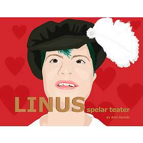Ann Gomér: Linus spelar teater