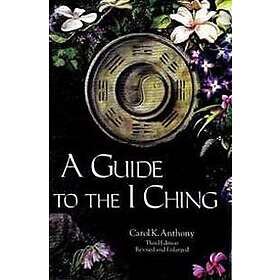 Carol K Anthony: Guide to the I Ching