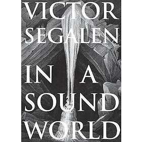 Victor Segalen: In a Sound World