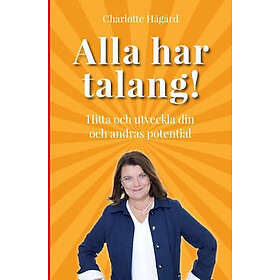 Charlotte Hågård: Alla har talang Hitta och utveckla din andras potential