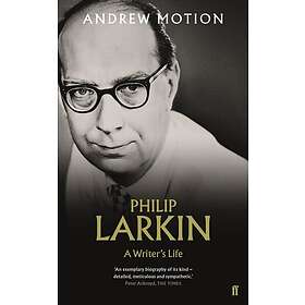 Sir Andrew Motion: Philip Larkin: A Writer's Life
