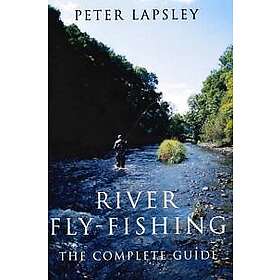 Peter Lapsley: River Fly-Fishing