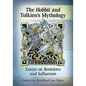 Bradford Lee Eden: The Hobbit and Tolkien's Mythology