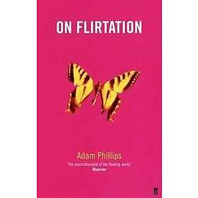 Adam Phillips: On Flirtation