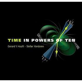 Gerard 'T Hooft, Stefan Vandoren: Time In Powers Of Ten: Natural Phenomena And T