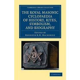 Kenneth R H MacKenzie: The Royal Masonic Cyclopaedia of History, Rites, Symbolism, and Biography