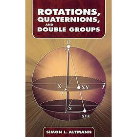 Simon L Altmann: Rotations, Quaternions, and Double Groups