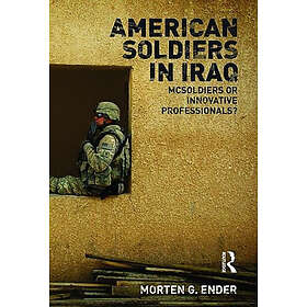 Morten G Ender: American Soldiers in Iraq