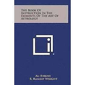 Al-Biruni: The Book of Instruction in the Elements Art Astrology