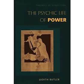 Judith Butler: The Psychic Life of Power