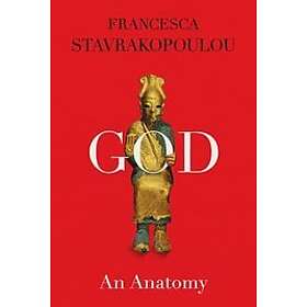 Francesca Stavrakopoulou: God: An Anatomy
