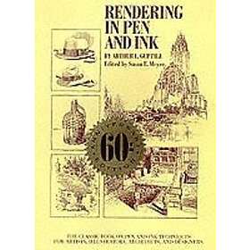 A Guptill: Rendering in Pen and Ink 60th Anniversary Editio n