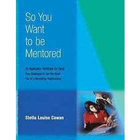 Stella Cowan: So You Want to be Mentored