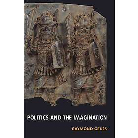 Raymond Geuss: Politics and the Imagination