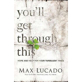 Max Lucado: You'll Get Through This