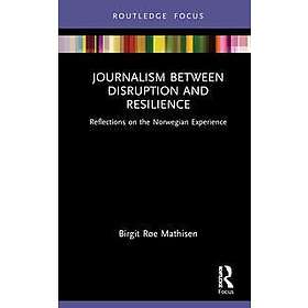 Birgit Roe Mathisen: Journalism Between Disruption and Resilience