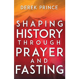 Prince Derek Prince: Shaping History Through Prayer And Fasting (Enlarged/Expand