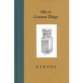 Pablo Neruda: Odes to Common Things
