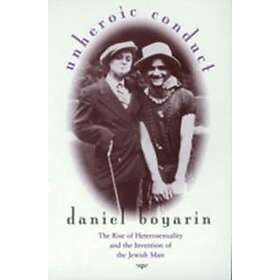 Daniel Boyarin: Unheroic Conduct