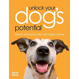 Sarah Fisher: Unlock Your Dog's Potential