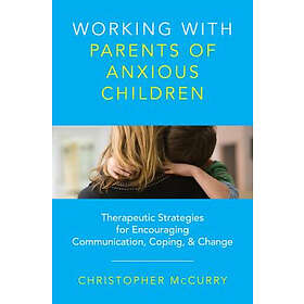 Christopher McCurry: Working with Parents of Anxious Children