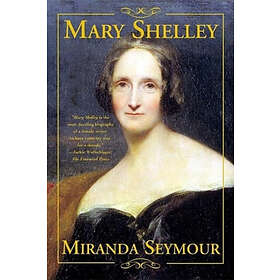 Miranda Seymour: Mary Shelley