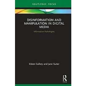 Eileen Culloty, Jane Suiter: Disinformation and Manipulation in Digital Media