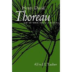 Alfred I Tauber: Henry David Thoreau and the Moral Agency of Knowing