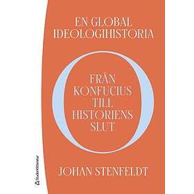 Johan Stenfeldt: En global ideologihistoria från Konfucius till historiens slut