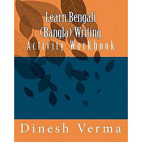 Dinesh C Verma: Learn Bengali (Bangla) Writing Activity Workbook