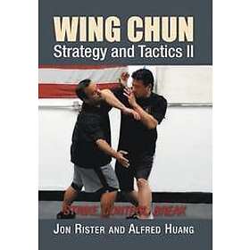 Jon Rister, Master Taoist Alfred Huang: Wing Chun Strategy and Tactics II
