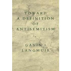 Gavin I Langmuir: Toward a Definition of Antisemitism