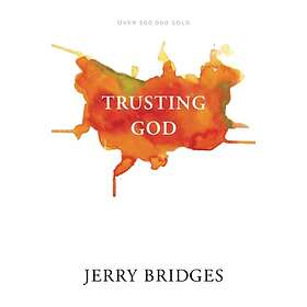 Jerry Bridges: Trusting God
