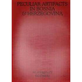 : Thomas Nol Peculiar Artifacts In Bosnia &; Herzegovina