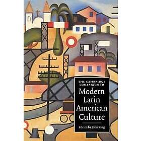 John King: The Cambridge Companion to Modern Latin American Culture