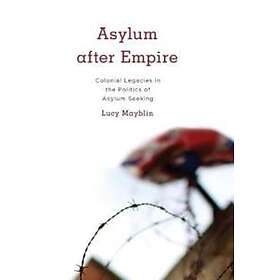 Lucy Mayblin: Asylum after Empire