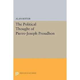 Alan Ritter: Political Thought of Pierre-Joseph Proudhon