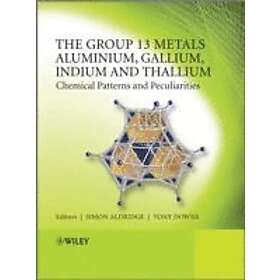 S Aldridge: The Group 13 Metals Aluminium, Gallium, Indium and Thallium Chemical Patterns Peculiarities