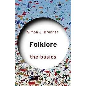Simon J Bronner: Folklore: The Basics