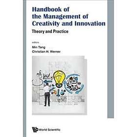 Lisa Min Tang, Christian Werner: Handbook Of The Management Creativity And Innovation: Theory Practice