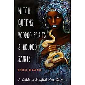 Denise Alvarado: Witch Queens, Voodoo Spirits, and Hoodoo Saints