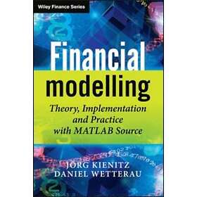 JJ Kienitz: Financial Modelling Theory, Implementation and Practice with MATLAB Source