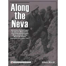 Edgar Alcidi: Along the Neva: German Paratr of 1st Battalion; 3rd Fallschirmjage