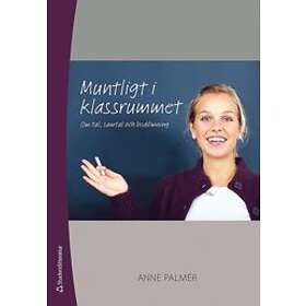 Anne Palmér: Muntligt i klassrummet om tal, samtal och bedömning