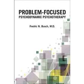 Fredric N Busch: Problem-Focused Psychodynamic Psychotherapy