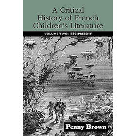 Penelope E Brown: A Critical History of French Children's Literature