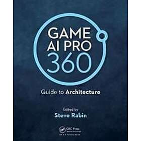 Steve Rabin: Game AI Pro 360: Guide to Architecture