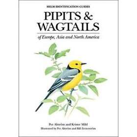 Per Alstroem, Krister Mild: Pipits and Wagtails of Europe, Asia North America