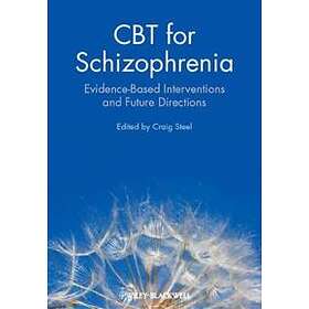 C Steel: CBT for Schizophrenia Evidence-Based Interventions and Future Directions