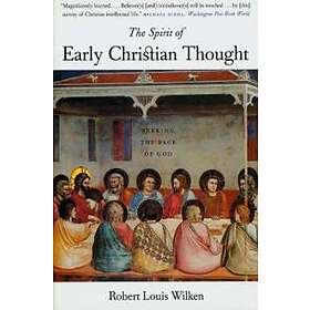 Robert Louis Wilken: The Spirit of Early Christian Thought
